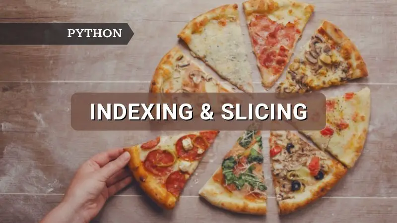 Indexing and Slicing