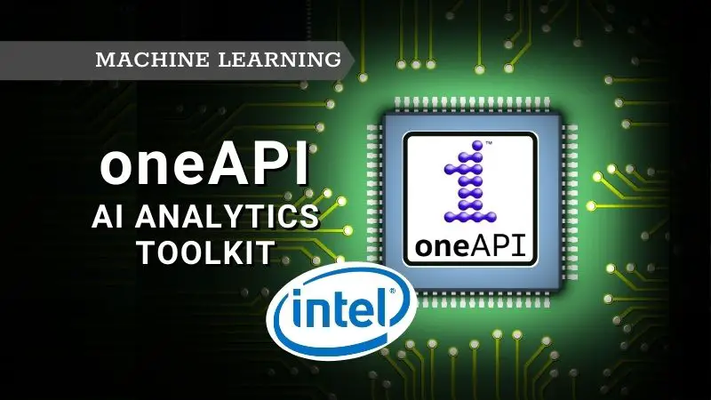 Intels oneAPI AI Analytics Toolkit
